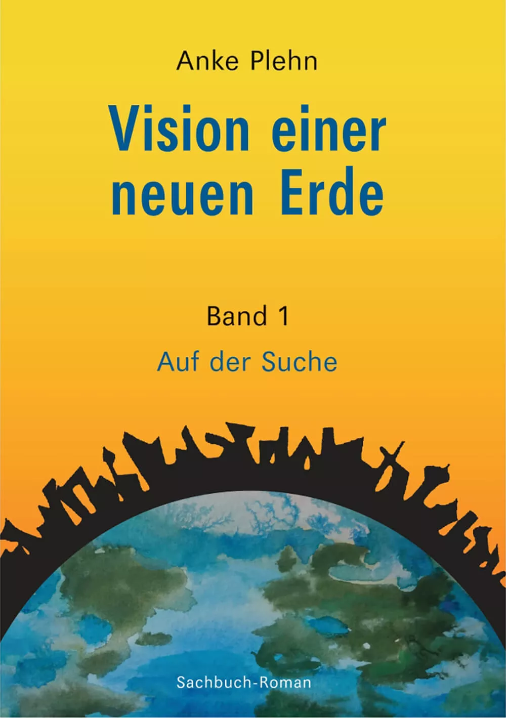 Vision einer neuen Erde 1 Anke Plehn